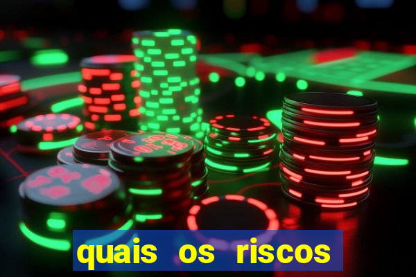 quais os riscos dos jogos de aposta